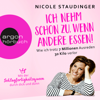Ich nehm' schon zu, wenn andere essen - Wie ich trotz 7 Millionen Ausreden 30 Kilo verlor (Ungekürzte Autorinnenlesung) - Nicole Staudinger