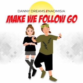 Make We Follow Go (feat. Naomisia) Danny Dreams