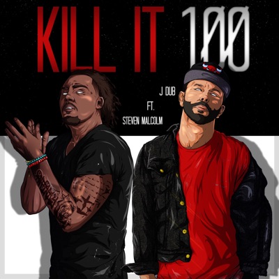 Kill It 100 (feat. Steven Malcolm) - Single