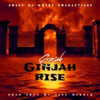 GINJAH RISE (feat. GINJAH) - Single - CROSS DI WATAS PRODUCTIONS