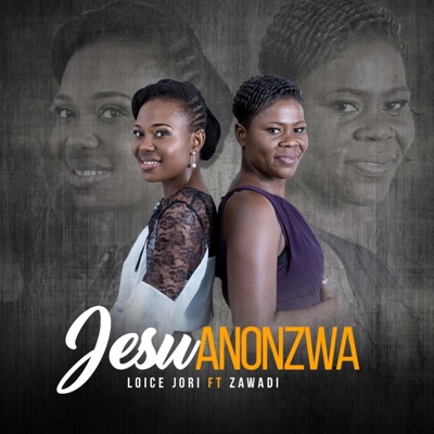 Jesu Anonzwa (feat. Zawadi) - Single