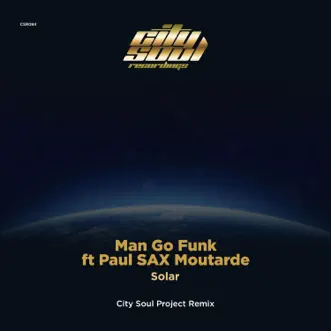 Solar - Single (City Soul Project Remix) - Single by Man Go Funk & Paul SAX Moutarde album reviews, ratings, credits