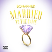 Married to the Game - Single - Bonaphied