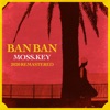 Moss.Key - BAN BAN (2020 REMASTERED)