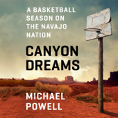 Canyon Dreams: A Basketball Season on the Navajo Nation (Unabridged) - Michael Powell Cover Art