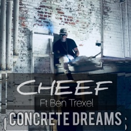 Concrete Dreams (feat. Ben Trexel) CHEEF