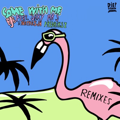 Come With Me (feat. Saxy Mr. S, Nathasja Fredriksz) [Remixes] - EP