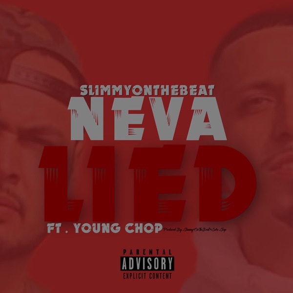 Neva Lied (feat. Young Chop) - Single - SlimmyontheBeat