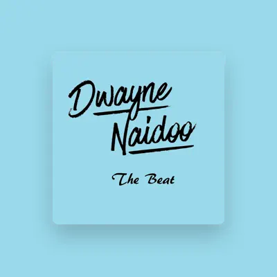 Listen to Dwayne Naidoo, watch music videos, read bio, see tour dates & more!