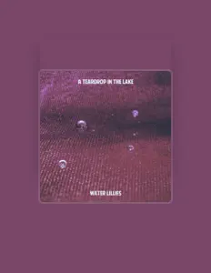 Dengarkan A Teardrop In The Lake, tonton video musik, baca bio, lihat tanggal tur & lainnya!