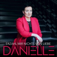 Erzähl mir nichts von Liebe - Single - Danielle