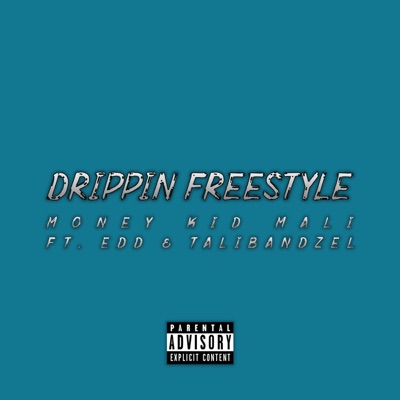 Drippin' Freestyle (feat. Edd & TalibandZel) - Single