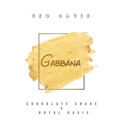 Gabbana (feat. Chokolate Shake & Royal Davis) - Single