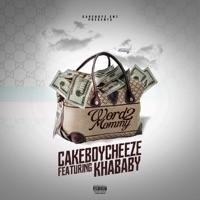 Word 2 Mommy (feat. Khababy) - Single - Cakeboycheeze