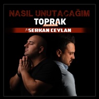 Nasıl Unutacağım (feat. Serkan Ceylan) - Single - Toprak Kardeşler