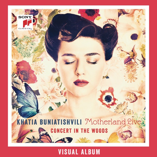 Motherland Live - Concert in the Woods (Visual Album) - Khatia Buniatishvili