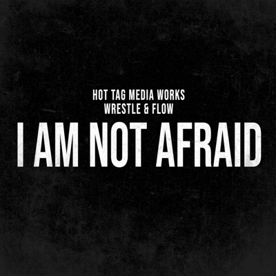 I Am Not Afraid (feat. Wrestle and Flow) - Single