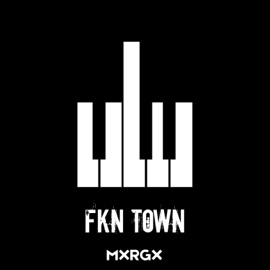 Fkn Town MXRGX