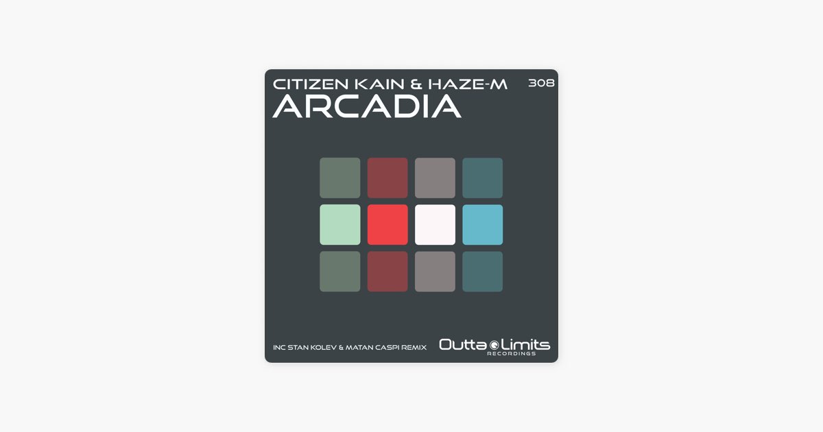 Apple Music: песня «Arcadia (Stan Kolev & Matan Caspi Remix)» (Citizen Kain  & Haze-M)