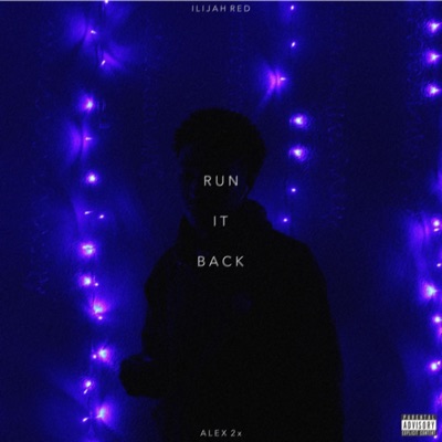 Run It Back (feat. Ilijah Red) - Single
