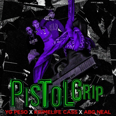 Pistol Grip (feat. Krimelife Ca$$ & ABG Neal) - Single