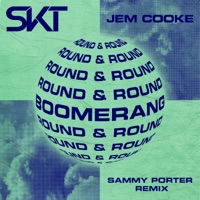 Boomerang (Round & Round) [Sammy Porter Remix] - Single - DJ S.K.T & Jem Cooke