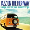 Jazz on the Highway (Lounge Jazz for Your Summer Trips)