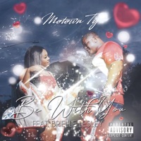 Be With You (feat. Brielle Lesley) - Single - Motown Ty