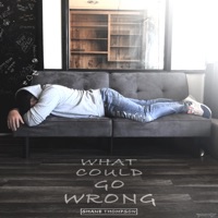 What Could Go Wrong - Single - Shane Thompson