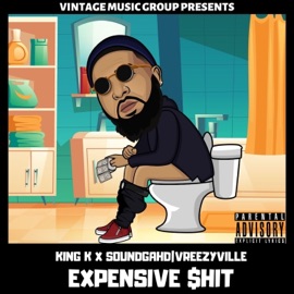 Expensive $hit (feat. SoundGahd & VreezyVille) King K