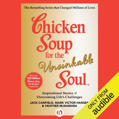 Chicken Soup for the Unsinkable Soul: Inspirational Stories of Overcoming Life's Challenges (Unabridged) cover