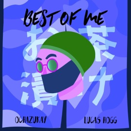 Best of Me (feat. Lucas Hogg) OCHAZUKAY