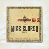 The Mike Eldred Trio - 61 And 49