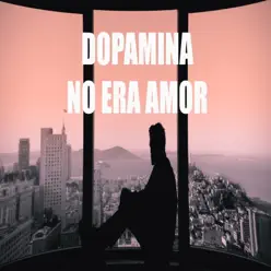 No Era Amor - Single - Dopamina No Era Amor - Single - Dopamina