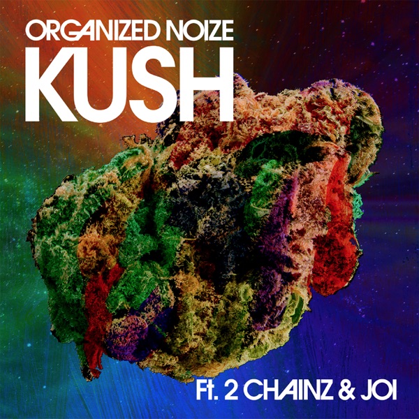 Kush (feat. 2 Chainz & Joi) - Single - Organized Noize