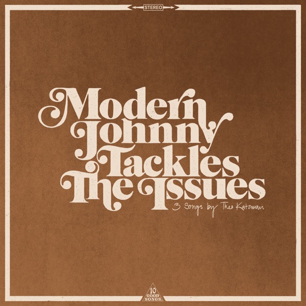 Modern Johnny Tackles the Issues - Single - Theo Katzman