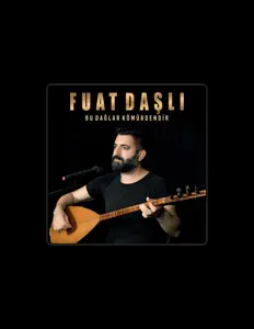 Listen to Fuat Daşlı, watch music videos, read bio, see tour dates & more!
