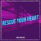Rescue Your Heart - Jake Phillips lyrics