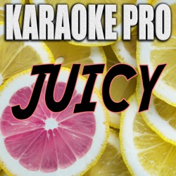 Juicy (Originally Performed by Doja Cat & Tyga) [Karaoke Version]