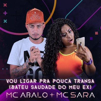 MC Abalo & Mc Sara - Vou Ligar pra Pouca Transa (Bateu Saudade do Meu Ex)