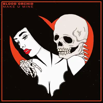 聆聽 Blood Orchid 的「Make U Mine - Single」