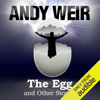 The Egg and Other Stories (Unabridged) - Andy Weir