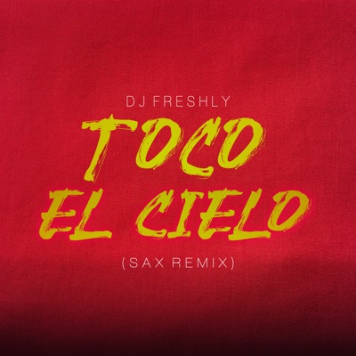 Toco El Cielo (DJ Freshly Sax Remix) cover art