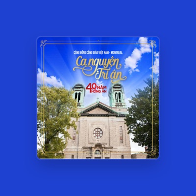 Listen to Cộng Đồng Công Giáo Việt Nam Montréal, watch music videos, read bio, see tour dates & more!