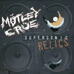 Supersonic and Demonic Relics - Mötley Crüe