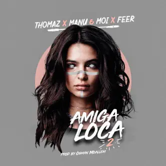 Amiga Loca 2 by Thomaz, Manu & Moi & FEER song reviws