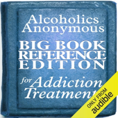 Alcoholics Anonymous Big Book Reference Edition for Addiction Treatment (Unabridged)