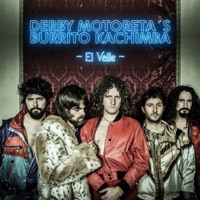 El Valle - Single - Derby Motoreta’s Burrito Kachimba