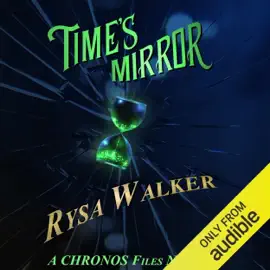 Time's Mirror: A CHRONOS Files Novella (Unabridged)