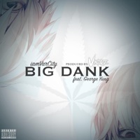 Big Dank (feat. George Yung) - Single - iamVarCity